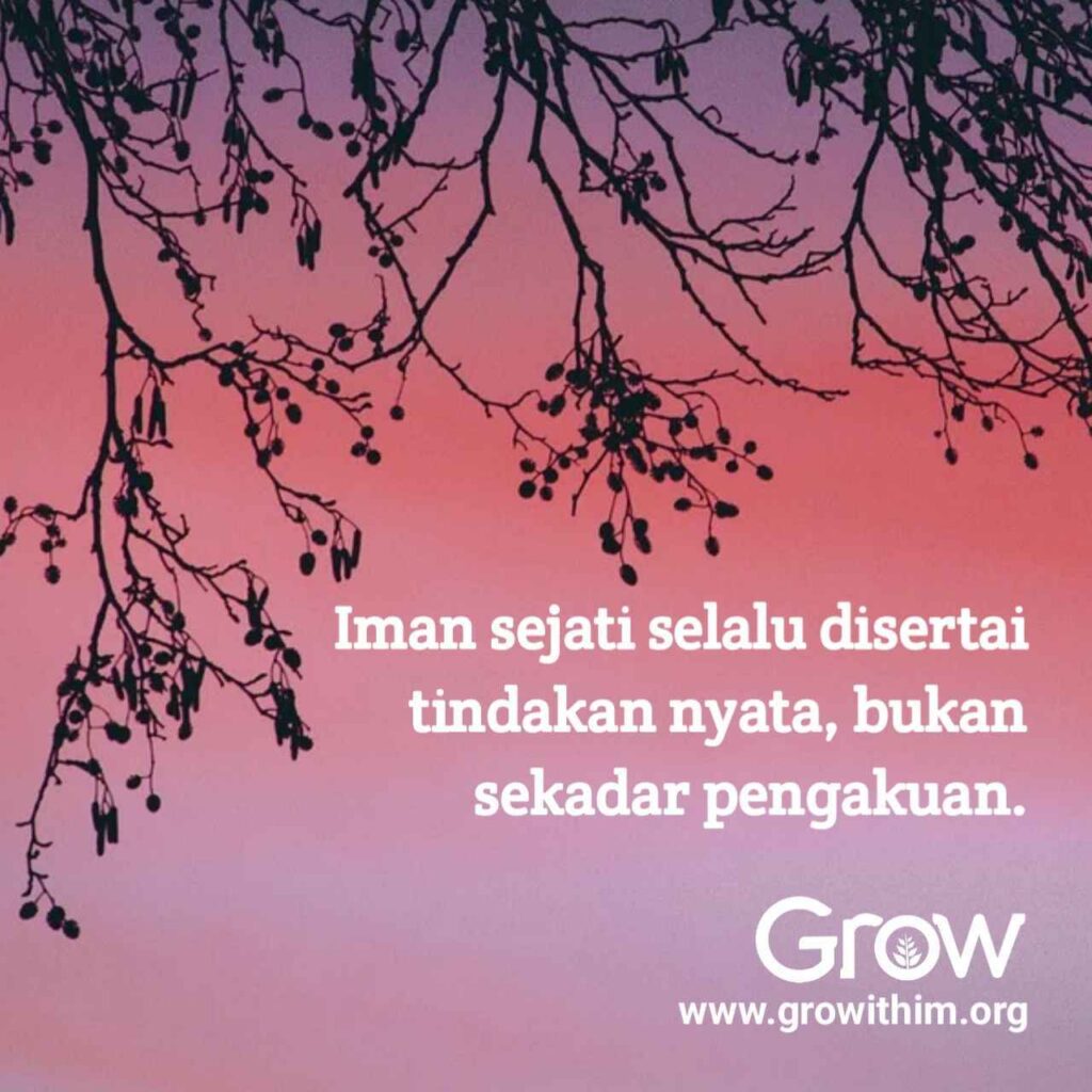14 – Iman sejati selalu disertai tindakan nyata bukan sekedar pengakuan