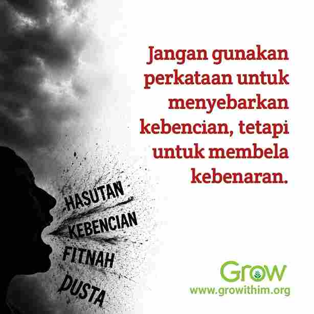 17 – Jangan gunakan perkataan untuk menyebarkan kebencian tetapi untuk membela kebenaran