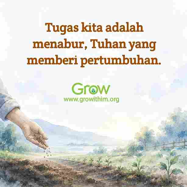 04 – Tugas kita adalah menabur Tuhan yang memberi pertumbuhan