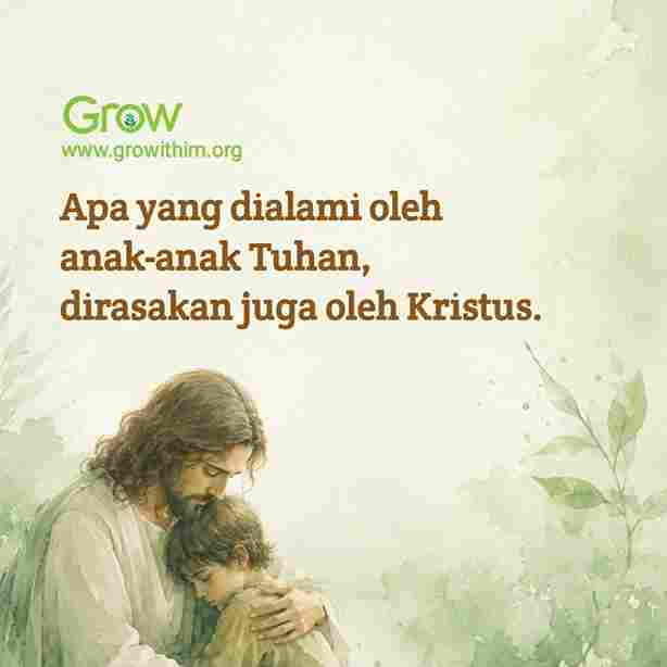 13 - Apa yang dialami oleh anak-anak Tuhan dirasakan juga oleh Kristus 13 – Apa yang dialami oleh anak-anak Tuhan dirasakan juga oleh Kristus