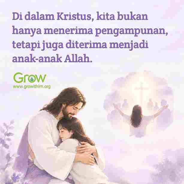 24 - Di dalam Kristus kita bukan hanya menerima pengampunan tetapi juga diterima menjadi anak-anak Allah 24 – Di dalam Kristus kita bukan hanya menerima pengampunan tetapi juga diterima menjadi anak-anak Allah