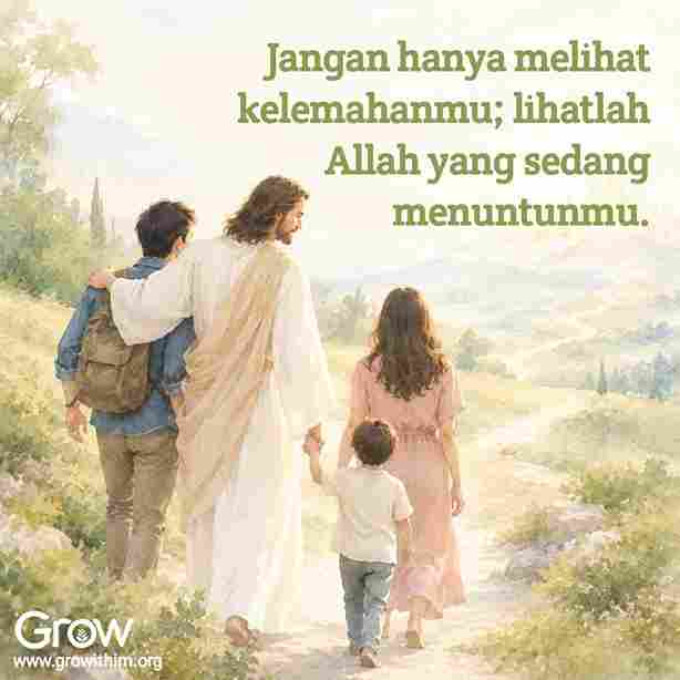 31 – Jangan hanya melihat kelemahanmu lihatlah Allah yang sedang menuntunmu